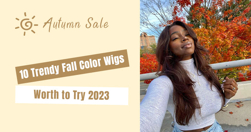 10 Trendy Fall Color Wigs Worth To Try 2023