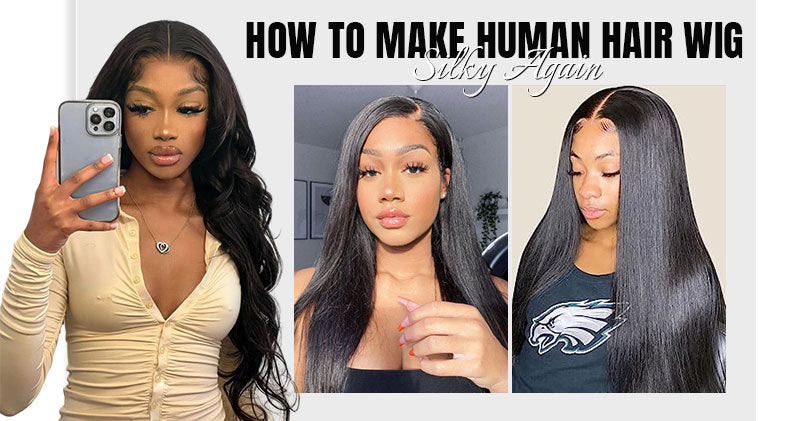 How To Make Human Hair Wig Silky Again OQHAIR