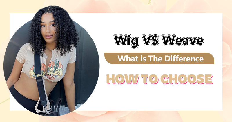 Wig VS Weave: What is The Difference and How to Choose