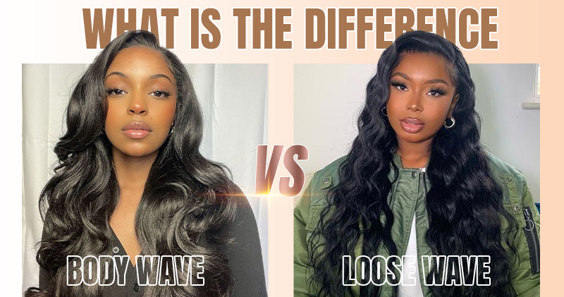 What is the difference between loose wave hair and body wave hair