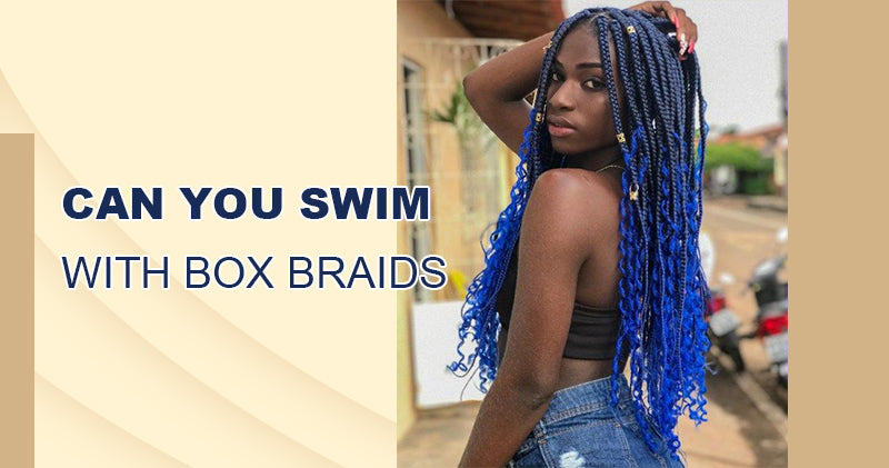 Can You Get Box Braids Wet In The Pool