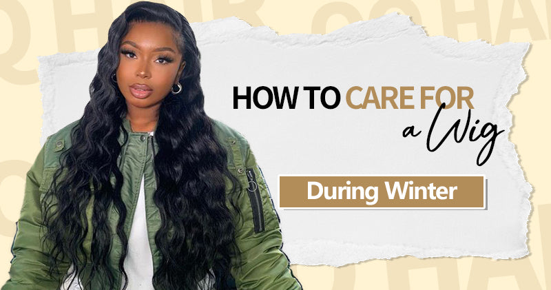 How to Care For a Wig During Winter