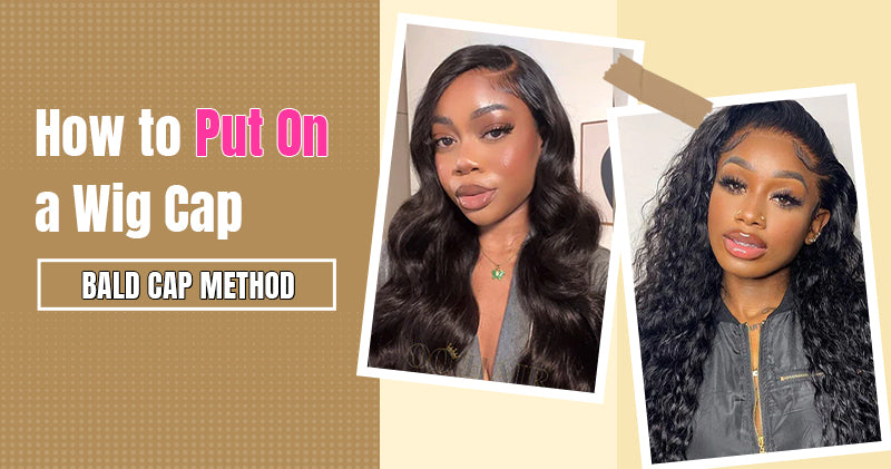 How to Put On a Wig Cap: Bald Cap Method OQHAIR How to Put On a Wig Cap: Bald Cap Method OQHAIR