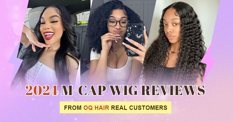 M-Cap Wig Review from OQ Hair Real Customers 2024