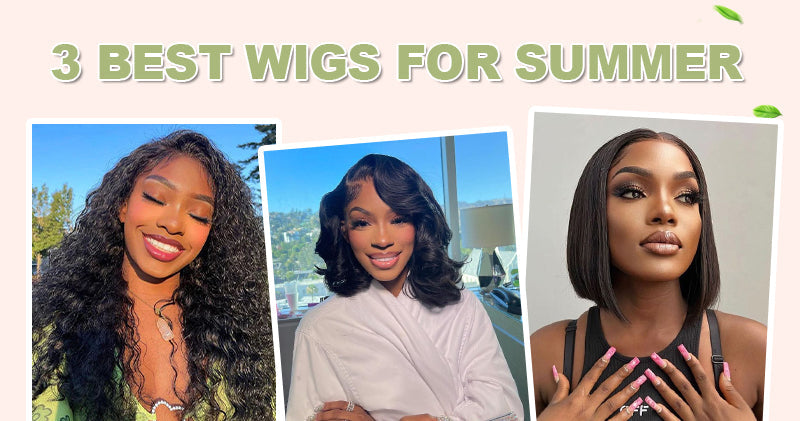 3 Best Wigs for Summer
