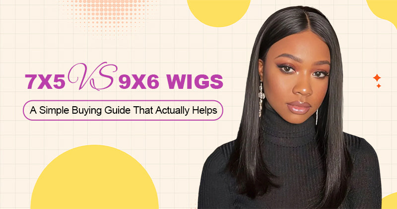 7x5 vs 9x6 Wigs: A Simple Buying Guide That Actually Helps