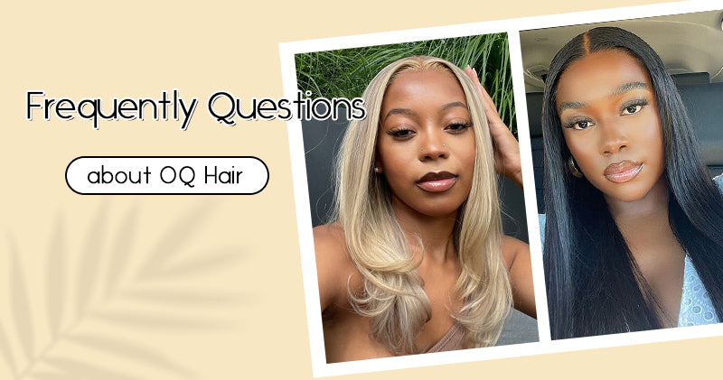 Frequently Asked Questions about OQ Hair