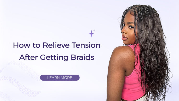 How to Relieve Tension After Getting Braids?