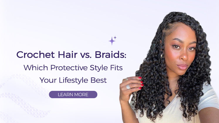 Crochet Hair vs. Traditional Braids: Which Protective Style Fits Your Lifestyle Best?