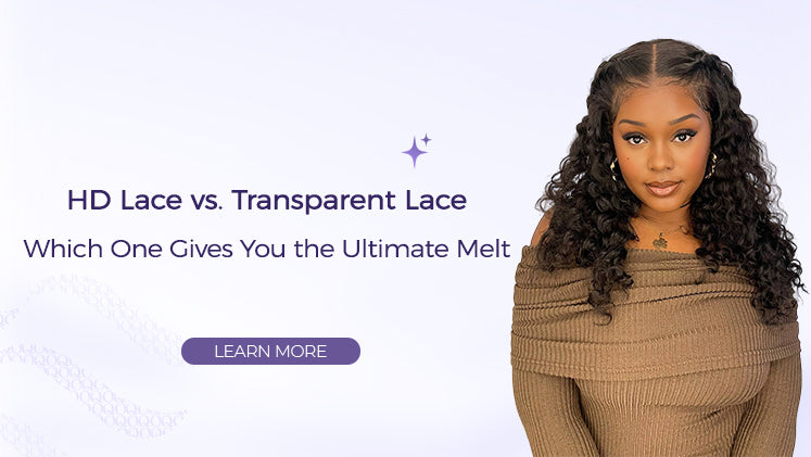 HD Lace vs. Transparent Lace: Which One Gives You the Ultimate Melt?