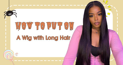 How to Put on a Wig with Long Hair