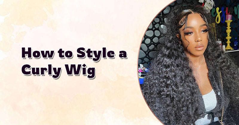How to Style a Curly Wig and 12 Curly Hairstyle Ideas 2024