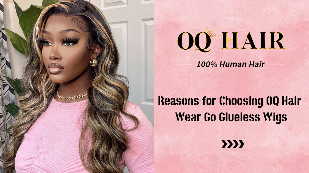 Reasons for Choosing OQ Hair Wear and Go Wigs – OQHAIR