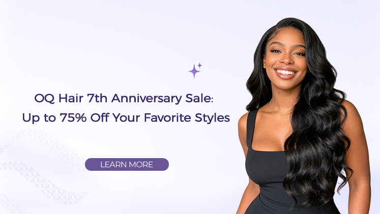 OQ Hair 7th Anniversary Sale: Up to 75% Off Your Favorite Styles
