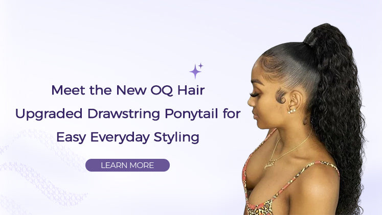 Meet the New OQ Hair Upgraded Drawstring Ponytail for Easy Everyday Styling