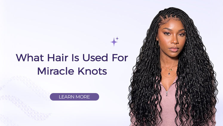 What Hair Is Used For Miracle Knots