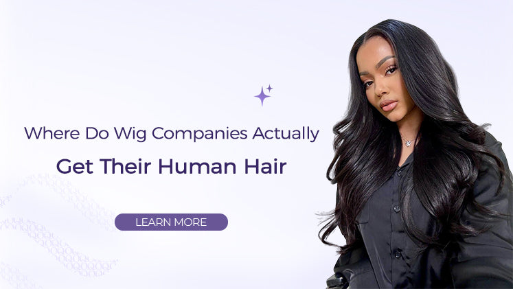 Where Do Wig Companies Actually Get Their Human Hair?