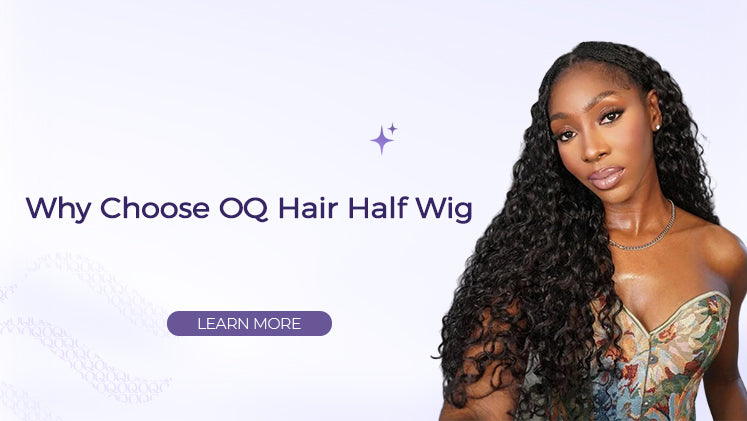 Why Choose OQ Hair Half Wig