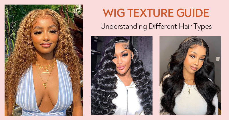 Wig Texture Guide: Understanding Different Hair Types